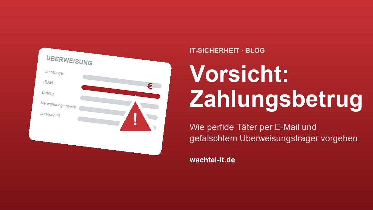 Zahlungsbetrug per E-Mail & gefälschtem Überweisungsträger: Wie perfide die Täter vorgehen